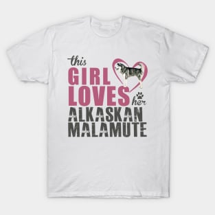 This Girl Loves Her Alaskan Malamute! Especially for Malamute Lovers! T-Shirt